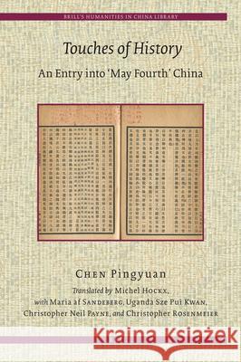 Touches of History: An Entry Into 'May Fourth' China Chen, Pingyuan 9789004157538 Brill Academic Publishers