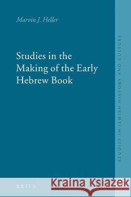 Studies in the Making of the Early Hebrew Book Marvin J. Heller 9789004157590 Brill Academic Publishers