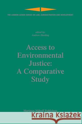 Access to Environmental Justice: A Comparative Study Andrew Harding 9789004157835 Hotei Publishing