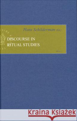 Discourse in Ritual Studies Hans Schilderman 9789004158009 Brill Academic Publishers