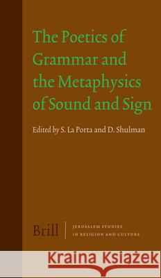 The Poetics of Grammar and the Metaphysics of Sound and Sign D. Shulman 9789004158108