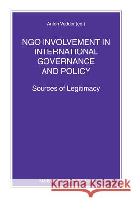 Ngo Involvement in International Governance and Policy: Sources of Legitimacy Anton Vedder 9789004158467 Hotei Publishing