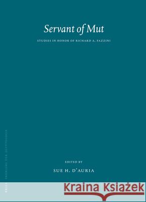 Servant of Mut: Studies in Honor of Richard A. Fazzini Sue D'Auria 9789004158573