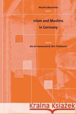 Islam and Muslims in Germany Ala Al-Hamarneh, Jörn Thielmann 9789004158665 Brill