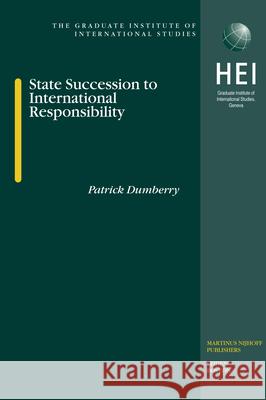 State Succession to International Responsibility Patrick Dumberry 9789004158825 Hotei Publishing