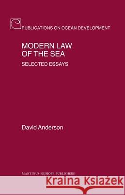 Modern Law of the Sea: Selected Essays David Anderson 9789004158917