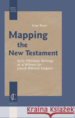 Mapping the New Testament: Early Christian Writings as a Witness for Jewish Biblical Exegesis Serge Ruzer 9789004158924 Brill