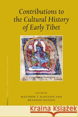 Contributions to the Cultural History of Early Tibet Matthew T. Kapstein Brandon Dotson 9789004160644