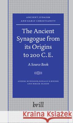 The Ancient Synagogue from Its Origins to 200 C.E.: A Source Book Anders Runesson Donald D. Binder Birger Olsson 9789004161160 Brill Academic Publishers