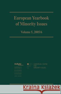 European Yearbook of Minority Issues, Volume 5 (2005/2006) European Center for Minority Issues 9789004161467 Brill Academic Publishers