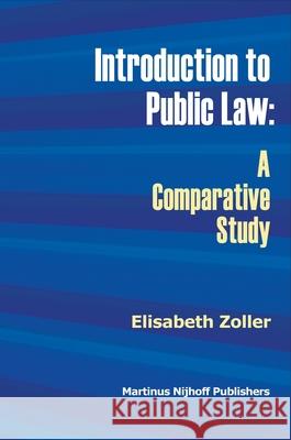 Introduction to Public Law: A Comparative Study Elisabeth Zoller 9789004161474