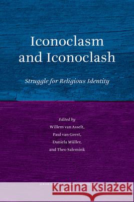 Iconoclasm and Iconoclash: Struggle for Religious Identity Willem Van Asselt Paul Van Geest Daniela Mller 9789004161955 Brill Academic Publishers