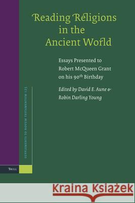 Reading Religions in the Ancient World: Essays Presented to Robert McQueen Grant on His 90th Birthday David E. Aune Robin Darling Young 9789004161962