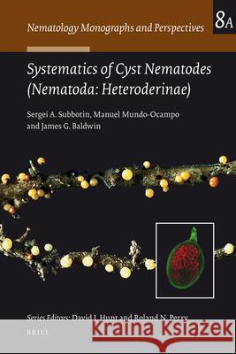 Systematics of Cyst Nematodes (Nematoda: Heteroderinae), Part A Sergei A. Subbotin, Manuel Mundo-Ocampo, James G. Baldwin 9789004162259 Brill
