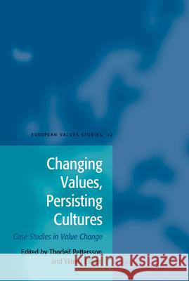Changing Values, Persisting Cultures: Case Studies in Value Change Thorleif Pettersson Yilmaz Esmer 9789004162341 Brill Academic Publishers