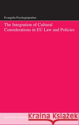 The Integration of Cultural Considerations in Eu Law and Policies Evangelia Psychogiopoulou 9789004162396