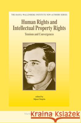 Human Rights and Intellectual Property Rights: Tensions and Convergences Mpasi Sinjela 9789004162907 Hotei Publishing