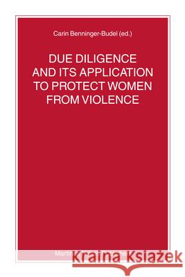 Due Diligence and Its Application to Protect Women from Violence Carin Benninger-Budel 9789004162938 Martinus Nijhoff Publishers / Brill Academic