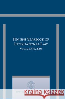 Finnish Yearbook of International Law, Volume 16 (2005)  9789004162976 Martinus Nijhoff Publishers / Brill Academic