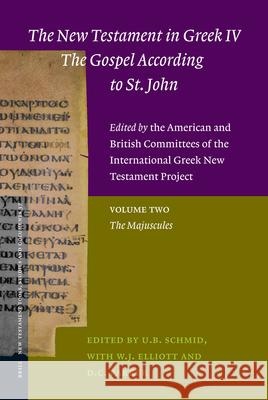 The New Testament in Greek IV -- The Gospel According to St. John. Edited by the American and British Committees of the International Greek New Testam Ulrich Schmid David Parker W. J. Elliott 9789004163133