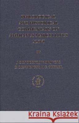 Philological and Historical Commentary on Ammianus Marcellinus XXVI J. Den Boeft Jan Willem Drijvers D. Hengst 9789004163461 Brill