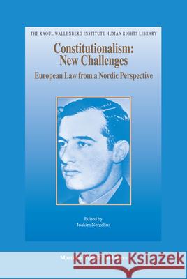 Constitutionalism: New Challenges: European Law from a Nordic Perspective Joakim Nergelius 9789004163485 Hotei Publishing