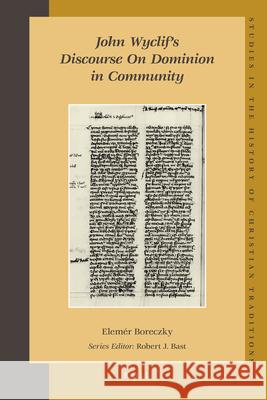 John Wyclif’s Discourse on Dominion in Community Elemér Boreczky 9789004163492 Brill