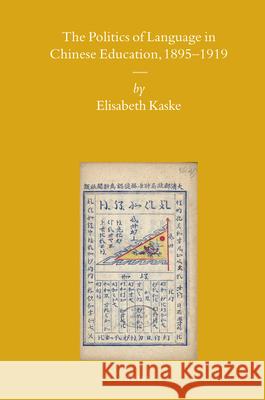 The Politics of Language in Chinese Education, 1895–1919 Elisabeth Kaske 9789004163676