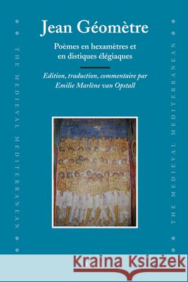 Jean Géomètre: Poèmes En Hexamètres Et En Distiques Élégiaques. Edition, Traduction, Commentaire Van Opstall 9789004164444 Brill
