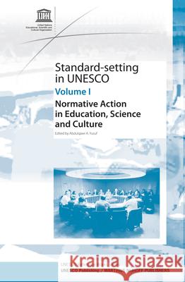 Standard-Setting at UNESCO: Normative Action in Education, Science and Culture - Volume 1 Abdulqawi A. Yusuf 9789004164505 Hotei Publishing