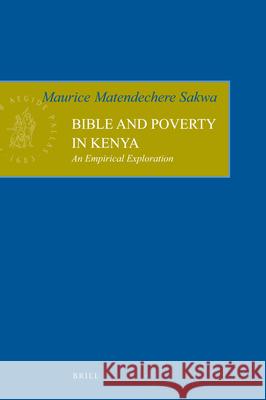 Bible and Poverty in Kenya: An Empirical Exploration Maurice Matendechere Sakwa 9789004164628 Brill