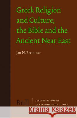 Greek Religion and Culture, the Bible and the Ancient Near East Jan N. Bremmer 9789004164734