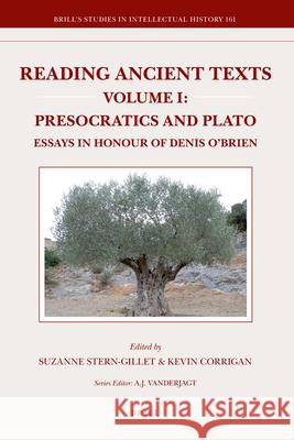 Reading Ancient Texts. Volume I: Presocratics and Plato: Essays in Honour of Denis O'Brien Suzanne Stern-Gillet, Kevin Corrigan 9789004165090