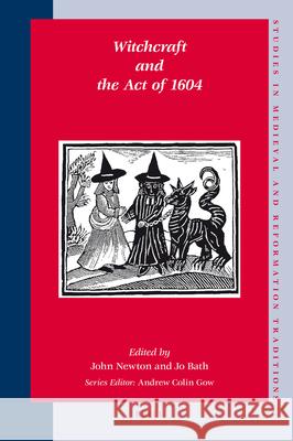 Witchcraft and the Act of 1604 John Newton, Jo Bath 9789004165281 Brill