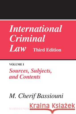 International Criminal Law, Volume 1: Sources, Subjects and Contents: Third Edition M. Cherif Bassiouni 9789004165328