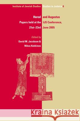 Herod and Augustus: Papers Presented at the IJS Conference, 21st-23rd June 2005 David M. Jacobson Nikos Kokkinos 9789004165465 Brill Academic Publishers