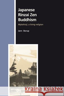 Japanese Rinzai Zen Buddhism: Myōshinji, a Living Religion Borup, Jørn 9789004165571