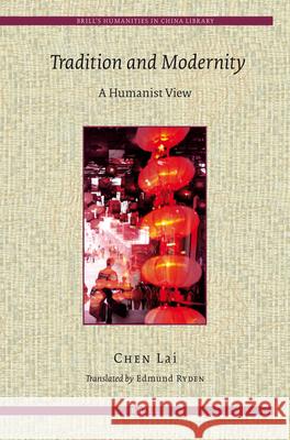 Tradition and Modernity: A Humanist View L. Chen Lai Chen 9789004165786 Brill Academic Publishers