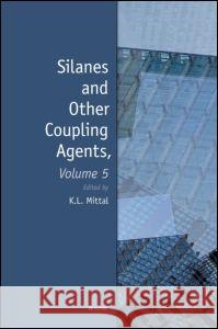 Silanes and Other Coupling Agents, Volume 5 K. L. Mittal 9789004165915 Brill Academic Publishers