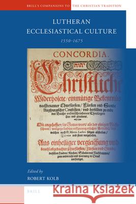 Lutheran Ecclesiastical Culture, 1550-1675 R. Kolb 9789004166417 Brill Academic Publishers