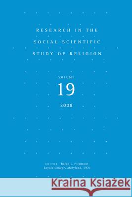 Research in the Social Scientific Study of Religion, Volume 19 Ralph L. Piedmont R. L. Piedmont 9789004166462