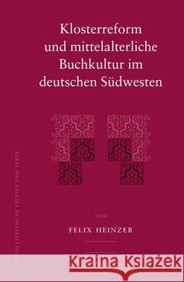 Klosterreform Und Mittelalterliche Buchkultur Im Deutschen Südwesten Heinzer 9789004166684 Brill Academic Publishers