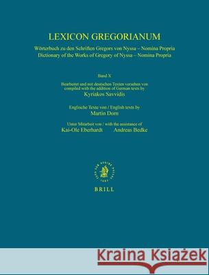 Lexicon Gregorianum, Volume 10 Band X - Nomina Propria: Wörterbuch Zu Den Schriften Gregors Von Nyssa - Nomina Propria / Dictionary of the Works of Gr Savvidis 9789004167032 Brill Academic Publishers