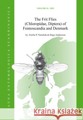 The Frit Flies (Chloropidae, Diptera) of Fennoscandia and Denmark Emilia Nartshuk, Hugo Andersson (†) 9789004167100