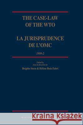 The Case-Law of the Wto / La Jurisprudence de l'Omc, 1999-2 B. Stern H. Rui 9789004167346 Hotei Publishing