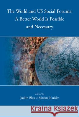 The World and Us Social Forums: A Better World Is Possible and Necessary Judith Blau Marina Karides 9789004167698 Brill Academic Publishers