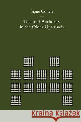 Text and Authority in the Older Upaniṣads Cohen 9789004167773