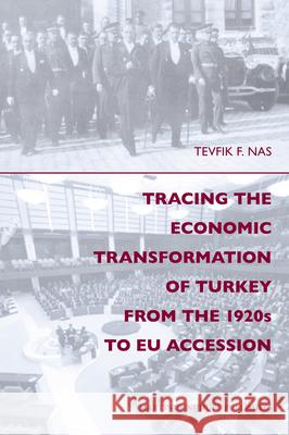 Tracing the Economic Transformation of Turkey from the 1920s to Eu Accession Tevfik Nas 9789004167926