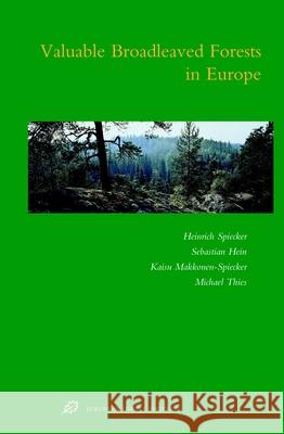 Valuable Broadleaved Forests in Europe Heinrich Spiecker Sebastian Hein Kaisu Makkonen-Spiecker 9789004167957 Brill Academic Publishers