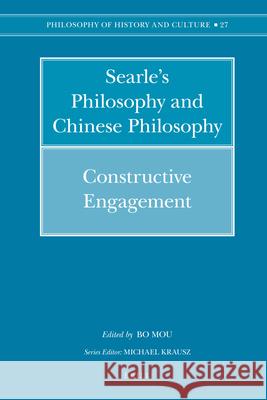 Searle's Philosophy and Chinese Philosophy: Constructive Engagement Bo Mou 9789004168091 Brill
